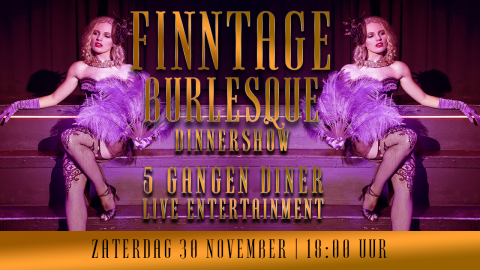 FINNTAGE BURLESQUE DINNERSHOW IN FINN